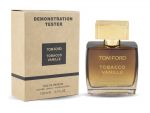 Тестер Tom Ford Tobacco Vanille, Edp, 110 ml (Dubai)